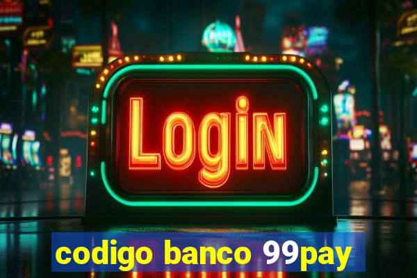 codigo banco 99pay